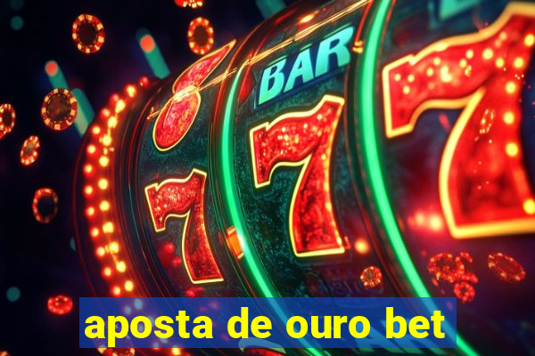 aposta de ouro bet